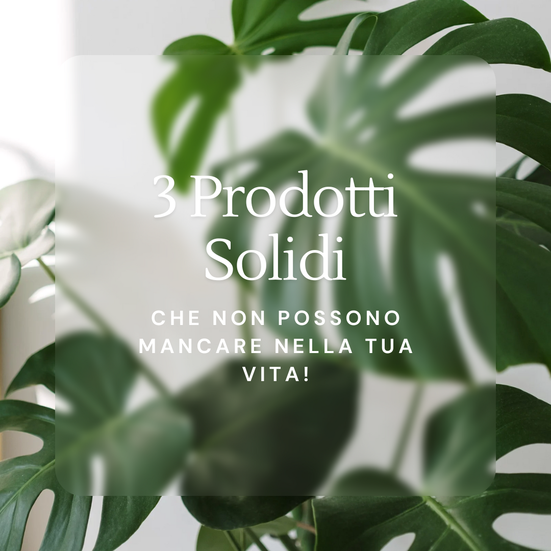 3 Prodotti Solidi che non possono mancare nella tua vita! - Euphoria Artigiana